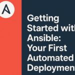 Getting Started with Ansible: Your First Automated Deployment